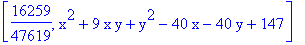 [16259/47619, x^2+9*x*y+y^2-40*x-40*y+147]